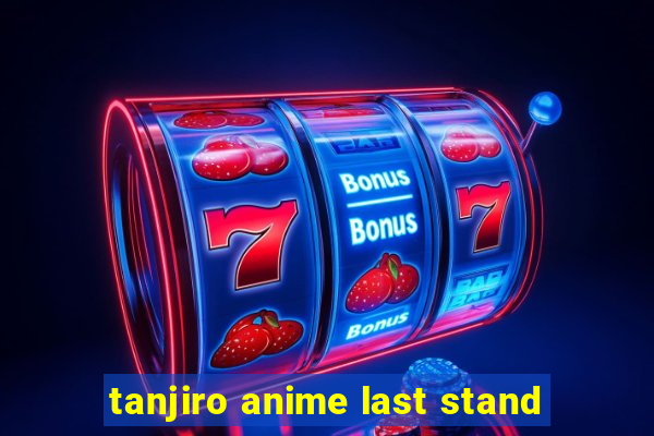 tanjiro anime last stand