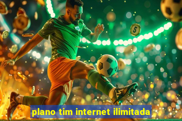 plano tim internet ilimitada