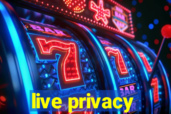 live privacy