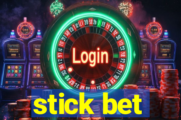 stick bet