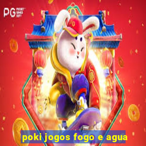 poki jogos fogo e agua