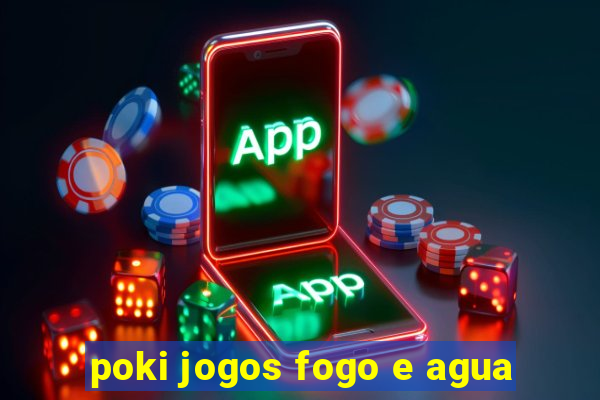 poki jogos fogo e agua