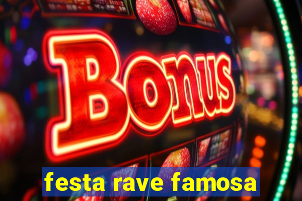 festa rave famosa