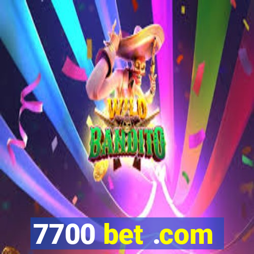 7700 bet .com