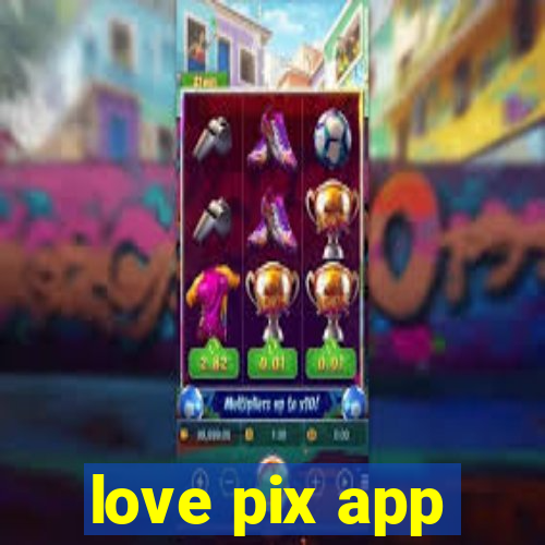 love pix app