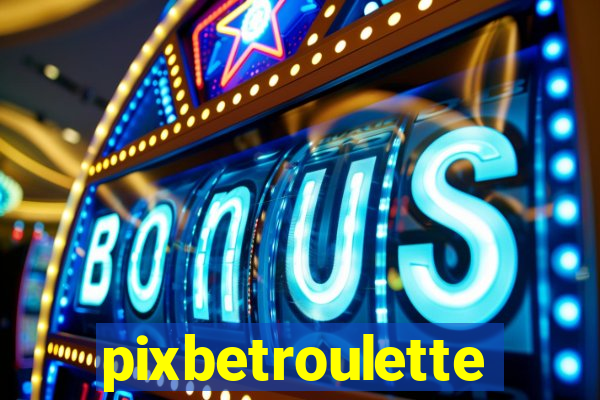 pixbetroulette