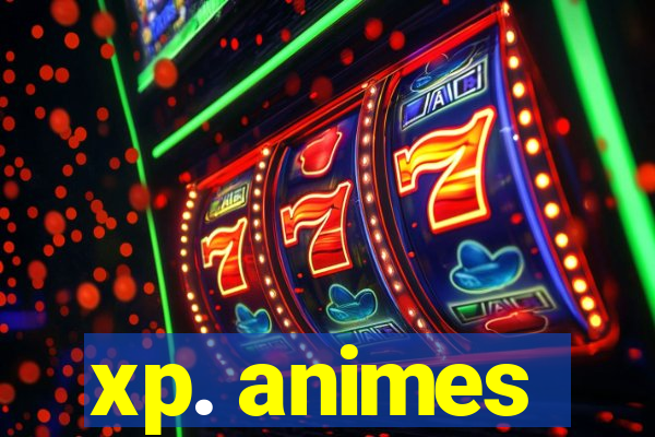 xp. animes