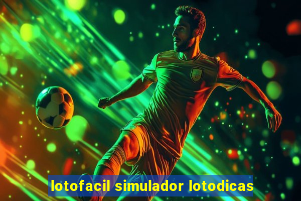 lotofacil simulador lotodicas