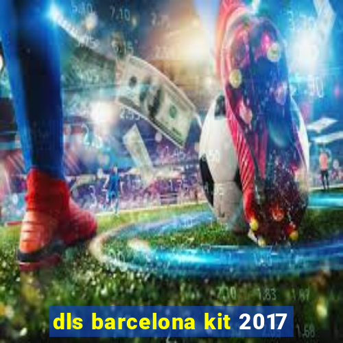 dls barcelona kit 2017