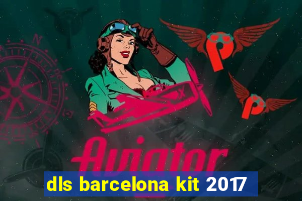 dls barcelona kit 2017