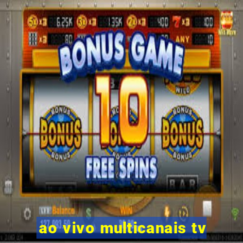 ao vivo multicanais tv