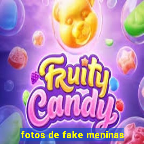 fotos de fake meninas