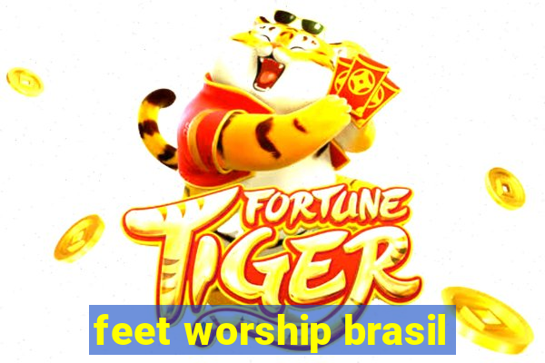 feet worship brasil