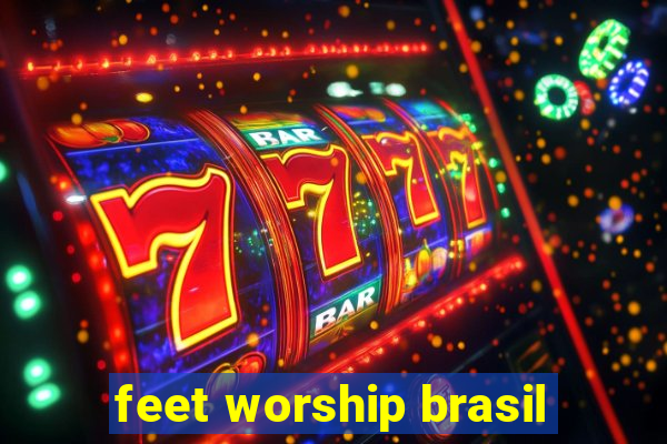 feet worship brasil