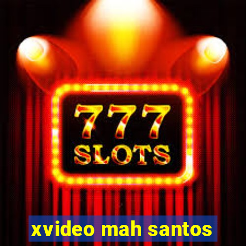 xvideo mah santos