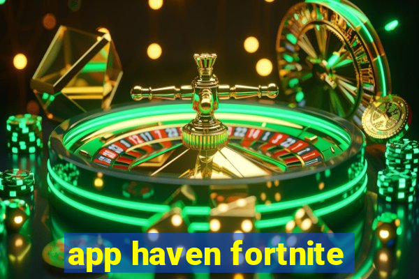 app haven fortnite