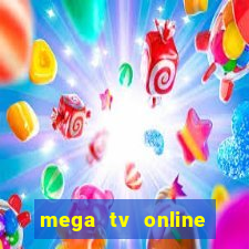 mega tv online gratis futebol ao vivo