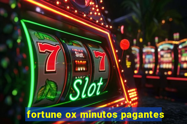 fortune ox minutos pagantes