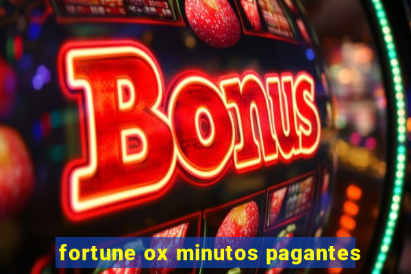 fortune ox minutos pagantes