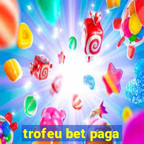 trofeu bet paga