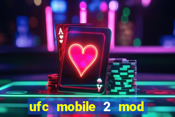 ufc mobile 2 mod apk unlimited money and gems