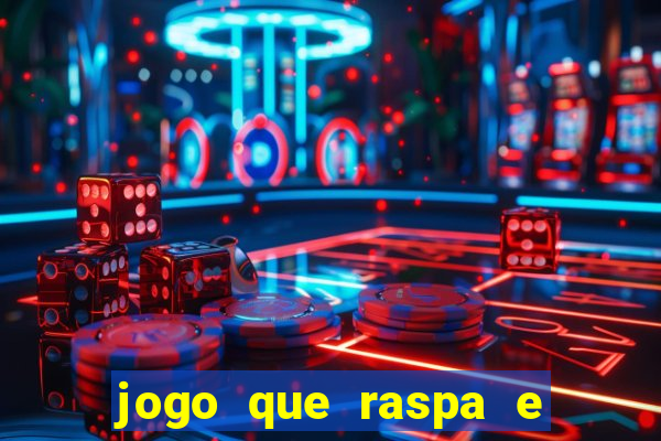 jogo que raspa e ganha dinheiro