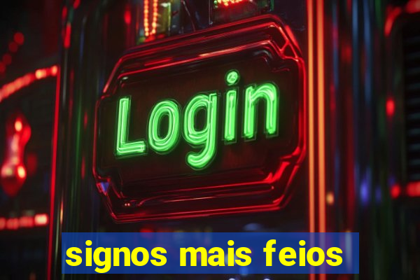 signos mais feios