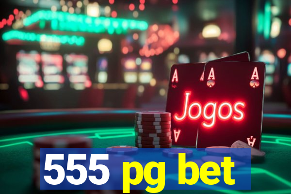 555 pg bet