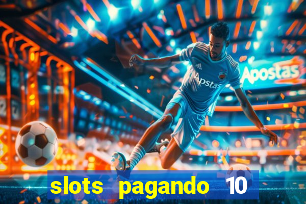 slots pagando 10 no cadastro