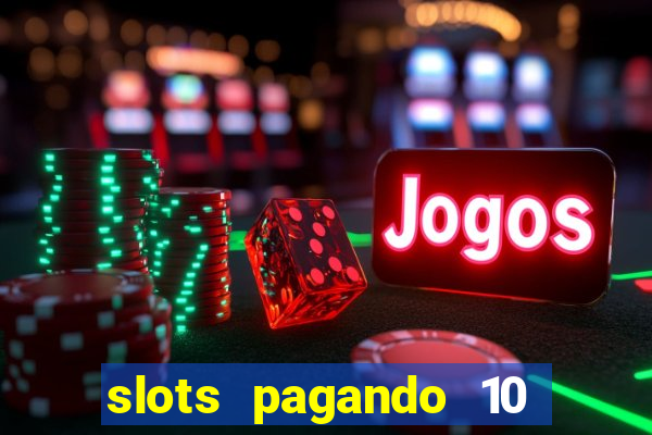 slots pagando 10 no cadastro