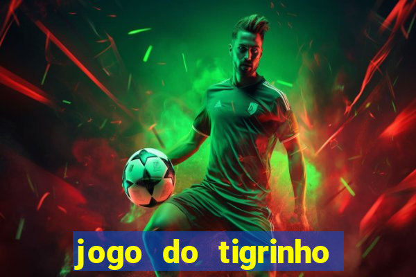 jogo do tigrinho de 2 reais