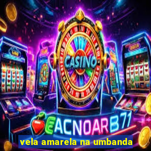 vela amarela na umbanda