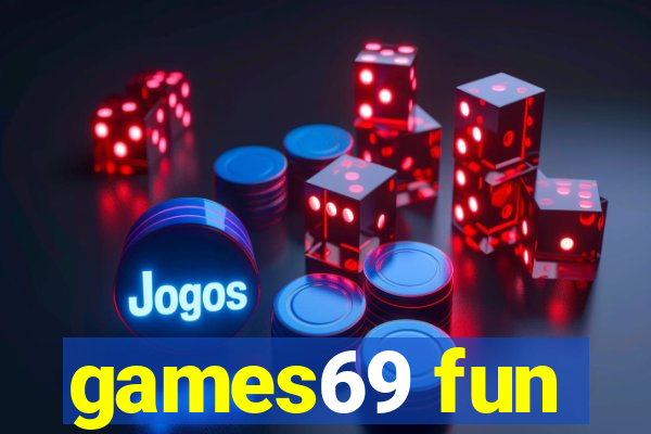 games69 fun