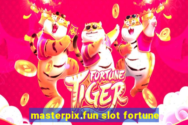 masterpix.fun slot fortune