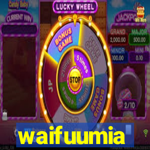 waifuumia