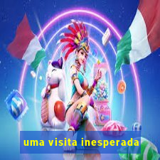 uma visita inesperada