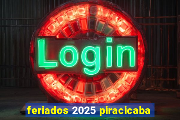 feriados 2025 piracicaba