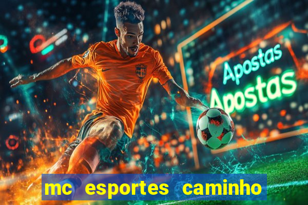 mc esportes caminho da sorte