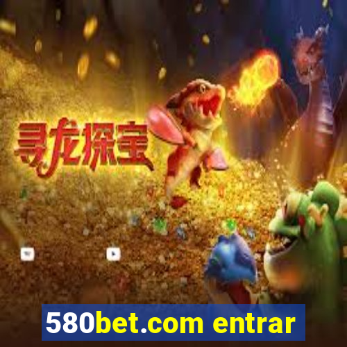 580bet.com entrar