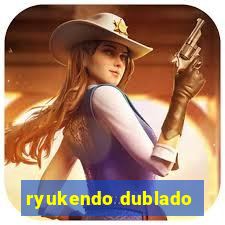 ryukendo dublado