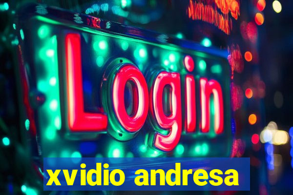 xvidio andresa