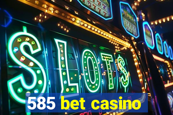 585 bet casino