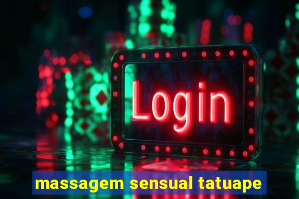 massagem sensual tatuape