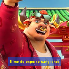 filme do esporte sangrento