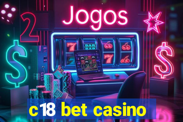 c18 bet casino