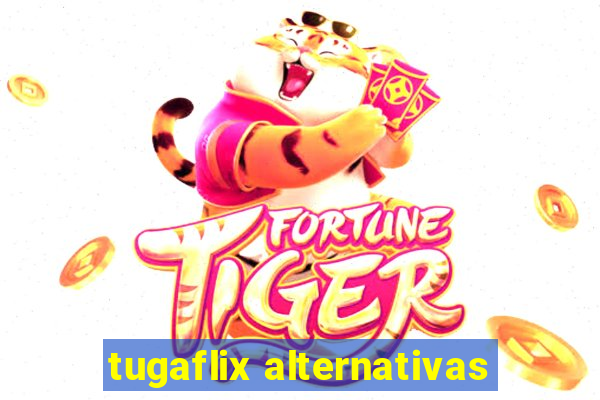 tugaflix alternativas