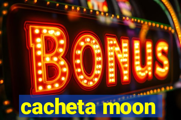 cacheta moon