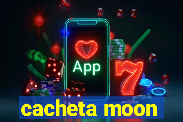 cacheta moon