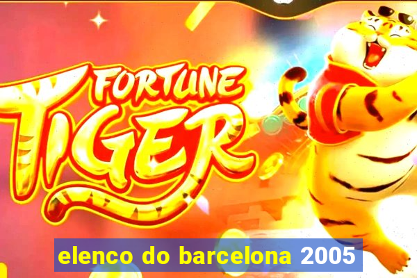 elenco do barcelona 2005