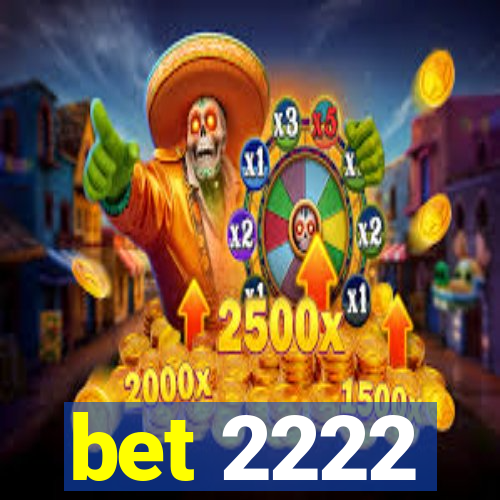 bet 2222